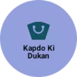 Business logo of Kapdo ki dukan