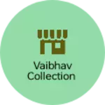 Business logo of Vaibhav Collection