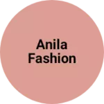 Business logo of Anila fashion
