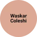 Business logo of Waskar coleshi