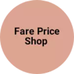 Business logo of Fare price shop