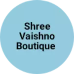 Business logo of Shree Vaishno Boutique