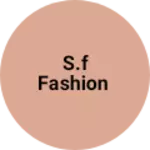 Business logo of S.F Fashion