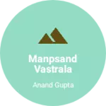 Business logo of Manpsand VASTRALA
