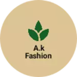 Business logo of A.k fashion