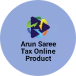 Business logo of Arun saree Tax online product