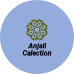 Business logo of Anjali calection