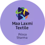 Business logo of Maa Laxmi Textile