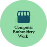Business logo of Computer embroidery work