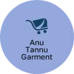 Business logo of Anu tannu garment
