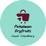 Business logo of PEHALWAN DRYFRUITS