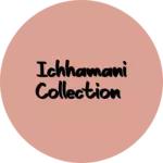 Business logo of Ichhamani Collection