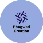Business logo of Bhagwati Creation
