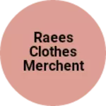 Business logo of Raees clothes merchent
