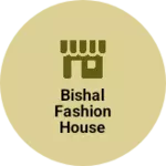 Business logo of Bishal fashion house