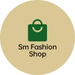 Business logo of Sm fashion shop