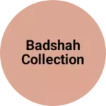 Business logo of Badshah collection