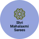 Business logo of Shri mahalaxmi sarees