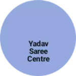 Business logo of Yadav saree centre