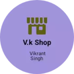 Business logo of V.k shop