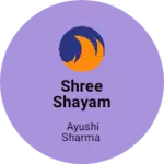 Business logo of Shree shayam