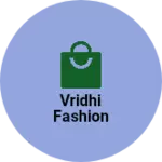 Business logo of Vridhi fashion