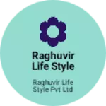 Business logo of Raghuvir life style pvt ltd