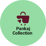 Business logo of Pankaj collection