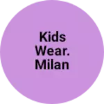 Business logo of Kids wear. MILAN COLLECTION