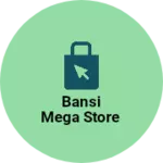 Business logo of Bansi mega store