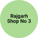 Business logo of Rajgarh shop no 3