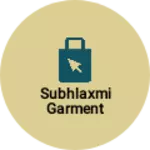 Business logo of Subhlaxmi garment