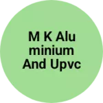 Business logo of M k aluminium and UPVC windows