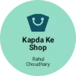 Business logo of Kapda ke shop