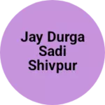 Business logo of Jay Durga Sadi Shivpur