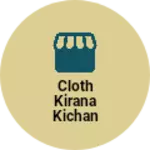 Business logo of Cloth kirana kichan were