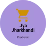 Business logo of Jya jharkhandi ma