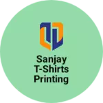 Business logo of Sanjay t-shirts printing amravati