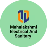 Business logo of Mahalakshmi electrical and sanitary