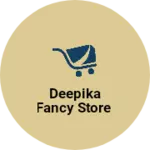Business logo of Deepika fancy store