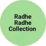 Business logo of RADHE RADHE COLLECTION