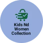 Business logo of Kids nd women collection