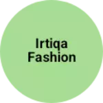 Business logo of Irtiqa fashion