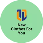 Business logo of New clothes for you