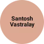 Business logo of Santosh vastralay