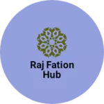 Business logo of Raj fation hub