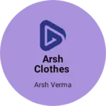 Business logo of Arsh clothes