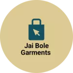 Business logo of JAI BOLE GARMENTS