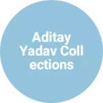 Business logo of Aditay Yadav collections