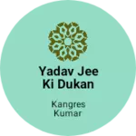 Business logo of Yadav jee ki dukan